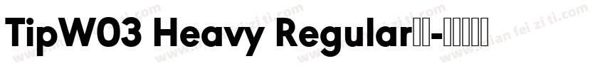 TipW03 Heavy Regular字体字体转换